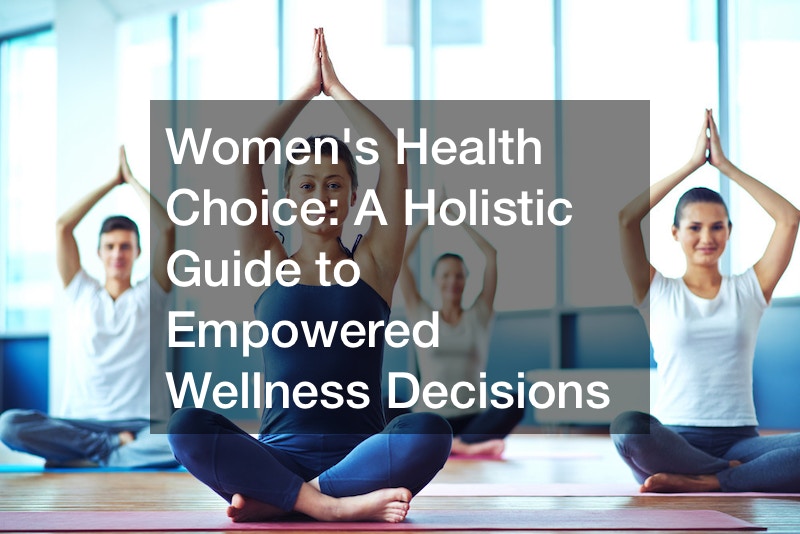 Womens Health Choice A Holistic Guide to Empowered Wellness Decisions