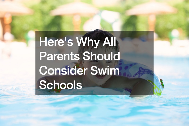 Here’s Why All Parents Should Consider Swim Schools