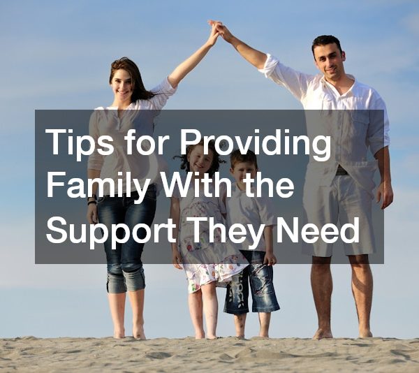 Tips for Providing Family With the Support They Need