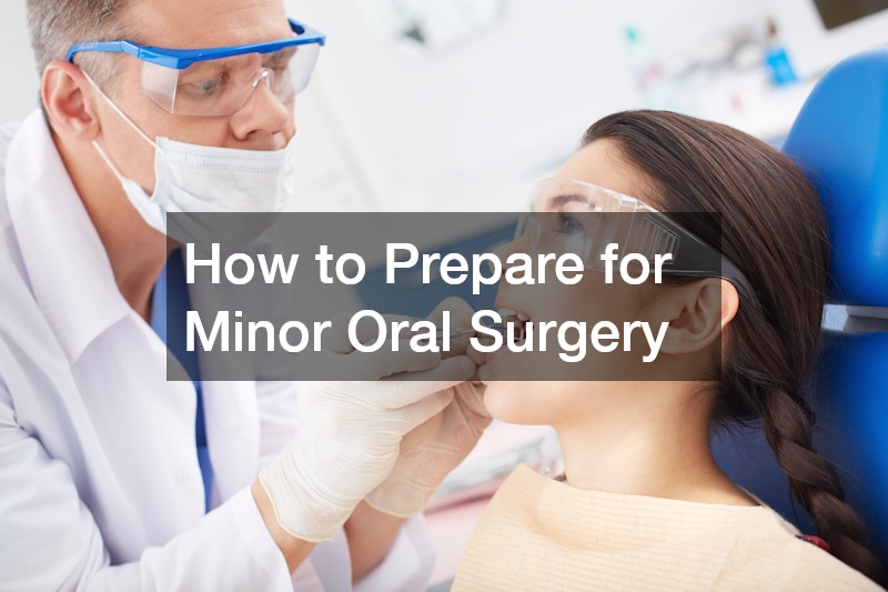 How to Prepare for Minor Oral Surgery