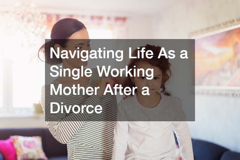 Navigating Life As a Single Working Mother After a Divorce