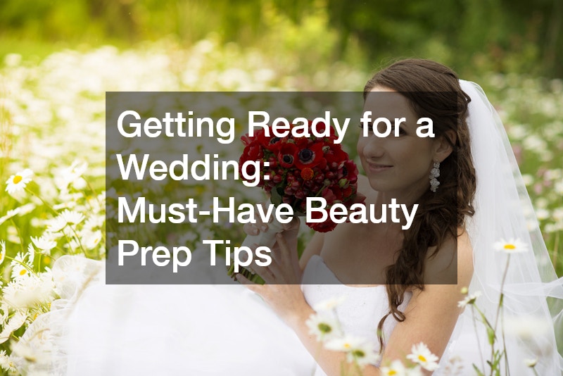 Getting Ready for a Wedding Must-Have Beauty Prep Tips