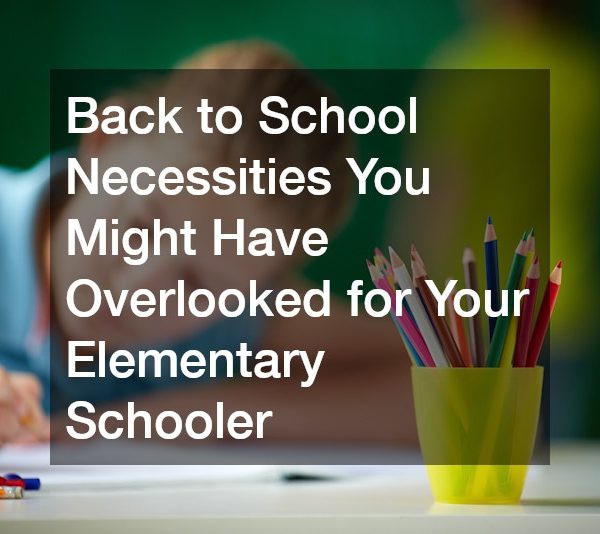 Back to School Necessities You Might Have Overlooked for Your Elementary Schooler