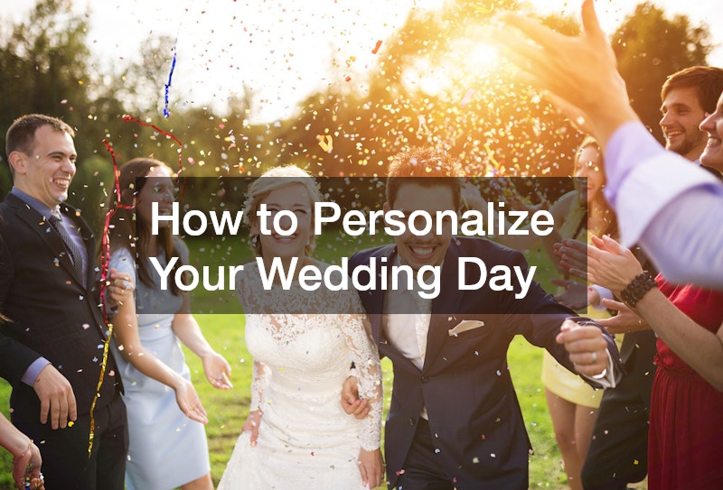 How to Personalize Your Wedding Day