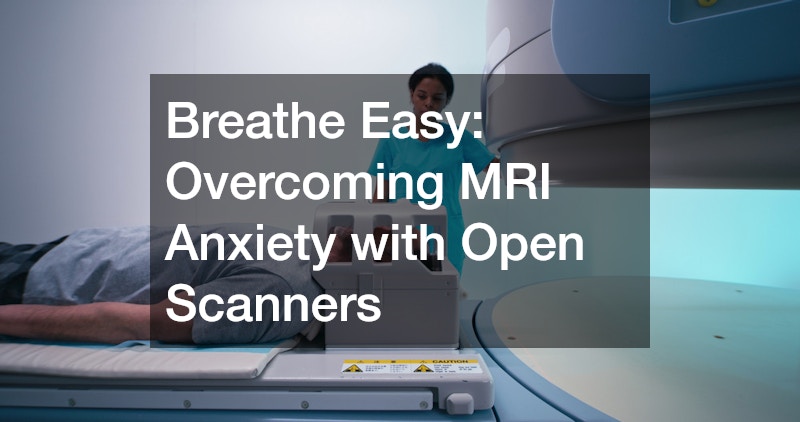 Breathe Easy Overcoming MRI Anxiety with Open Scanners